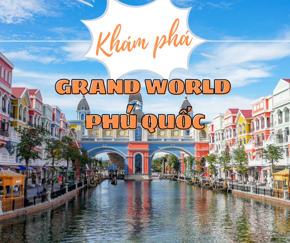 Khám Phá GRAND WORLD Phú Quốc - Thành Phố Không Ngủ 