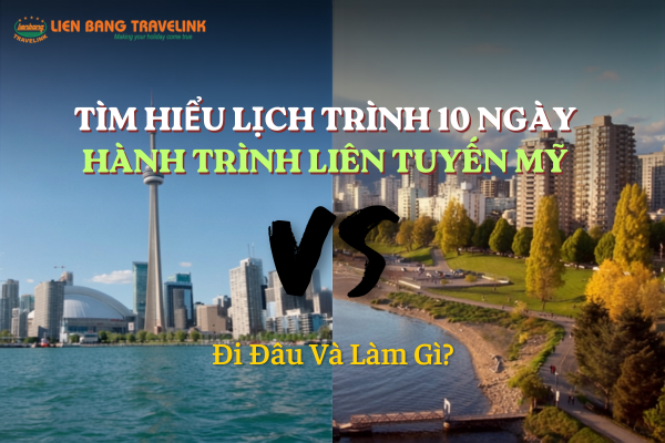 Tìm Hiểu Lịch Trình 10 Ngày Hành Trình Liên Tuyến Mỹ Đi Đâu Và Làm Gì?