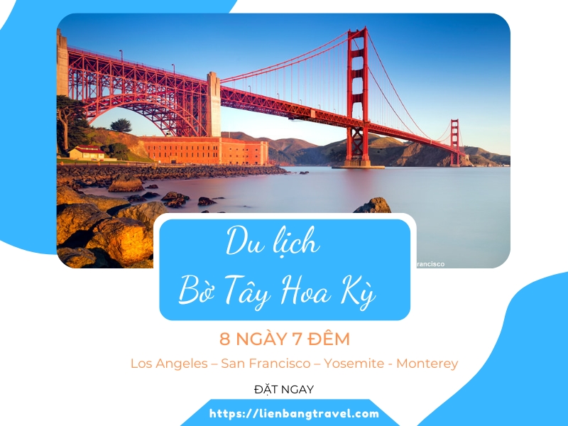 TOUR MỸ - BỜ TÂY HOA KỲ: LOS ANGELES - SAN FRANCISCO – YOSEMITE - MONTEREY